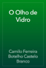 O Olho de Vidro - Camilo Ferreira Botelho Castelo Branco