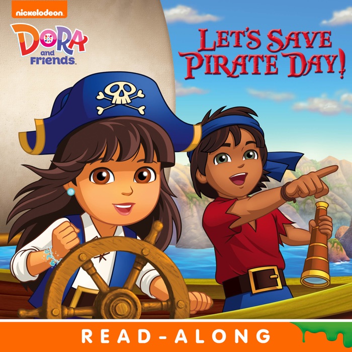 Let's Save Pirate Day! Read-Along Storybook (Dora and Friends)