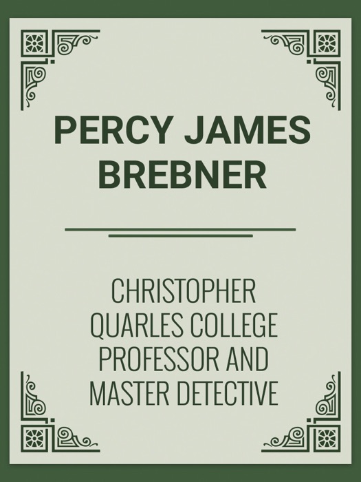 CHRISTOPHER QUARLES College Professor and Master Detective