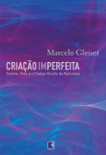 Criação imperfeita - Marcelo Gleiser