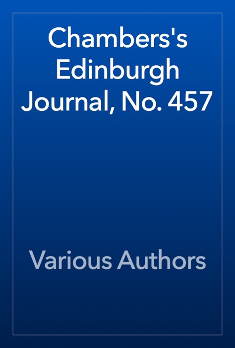 Chambers's Edinburgh Journal, No. 457