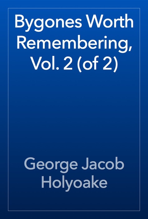 Bygones Worth Remembering, Vol. 2 (of 2)