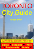 Toronto City Guide - Sightseeing, Hotel, Restaurant, Travel & Shopping Highlights (Illustrated) - Grace Swift