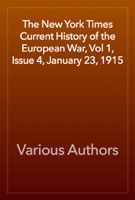 The New York Times Current History of the European War, Vol 1, Issue 4, January 23, 1915
