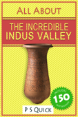 All About: The Incredible Indus Valley - P S Quick