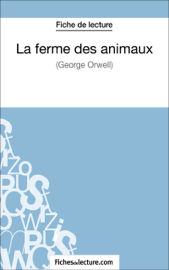 La ferme des animaux de George Orwell (Fiche de lecture) La ferme des animaux de George Orwell (Fiche de lecture)