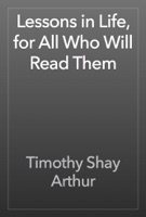 Lessons in Life, for All Who Will Read Them