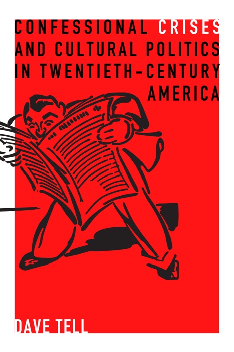 Confessional Crises and Cultural Politics in Twentieth-Century America