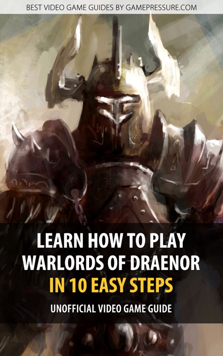 Learn How to Play Warlords of Draenor in 10 Easy Steps