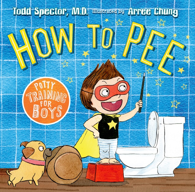 How to Pee Potty Training for Boys by Dr. Todd Spector on Apple Books