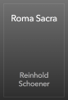 Roma Sacra - Reinhold Schoener