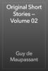 Original Short Stories — Volume 02 - Guy de Maupassant