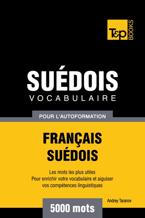 Vocabulaire Français-Suédois pour l'autoformation: 5000 mots