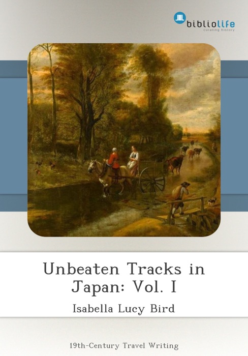 Unbeaten Tracks in Japan: Vol. I