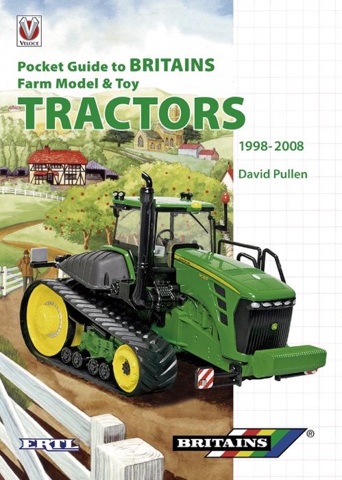 Pocket Guide to Britains Farm Model & Toy Tractors 1998-2008