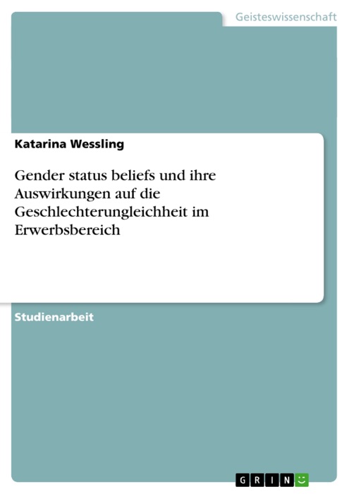 Gender status beliefs und ihre Auswirkungen auf die Geschlechterungleichheit im Erwerbsbereich