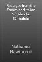 Passages from the French and Italian Notebooks, Complete