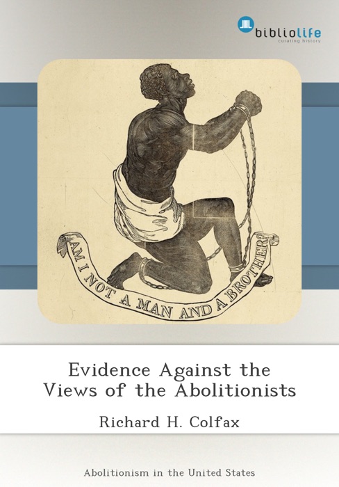 Evidence Against the Views of the Abolitionists