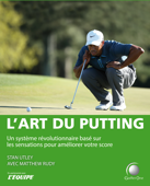 L'art du putting - avec videos - Stan Utley