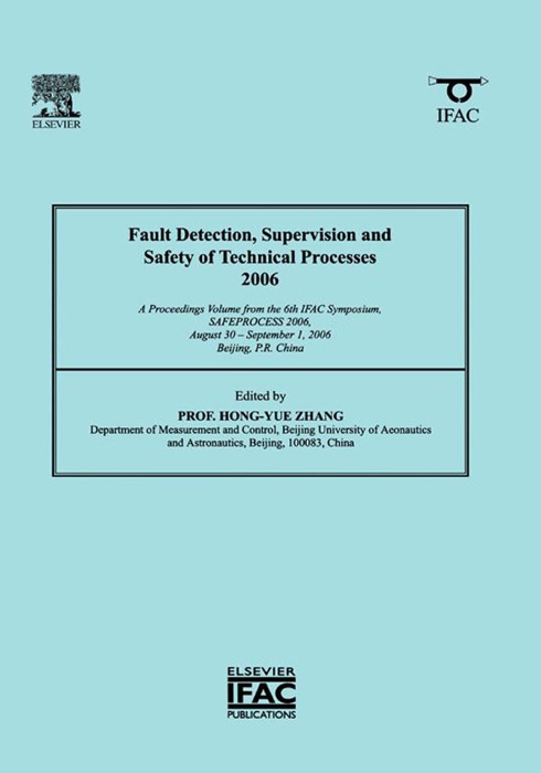 Fault Detection, Supervision and Safety of Technical Processes 2006