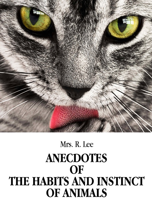 Anecdotes of the Habits and Instinct of Animals