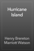 Hurricane Island - Henry Brereton Marriott Watson