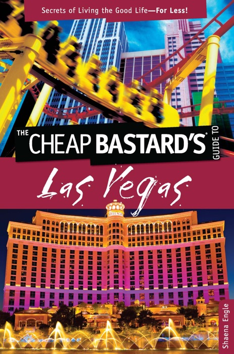 Cheap Bastard's™ Guide to Las Vegas