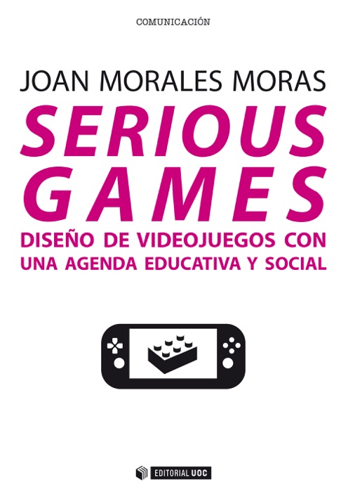 Serious games. Diseño de videojuegos con una agenda educativa y social