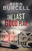 Robin Burcell - The Last Good Place artwork