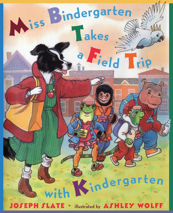 Miss Bindergarten Takes a Field Trip with Kindergarten