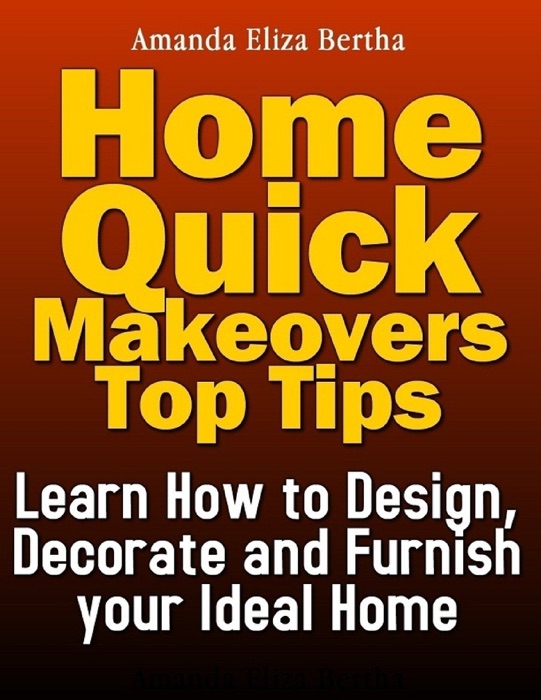 Home Quick Makeovers Top Tips