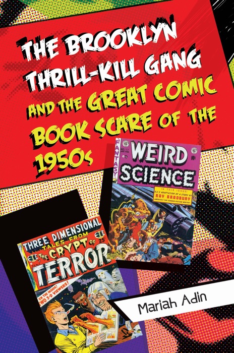 Brooklyn Thrill-Kill Gang and the Great Comic Book Scare of the 1950s, The