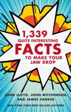 1,339 Quite Interesting Facts to Make Your Jaw Drop - John Lloyd, John Mitchinson &amp; James Harkin Cover Art