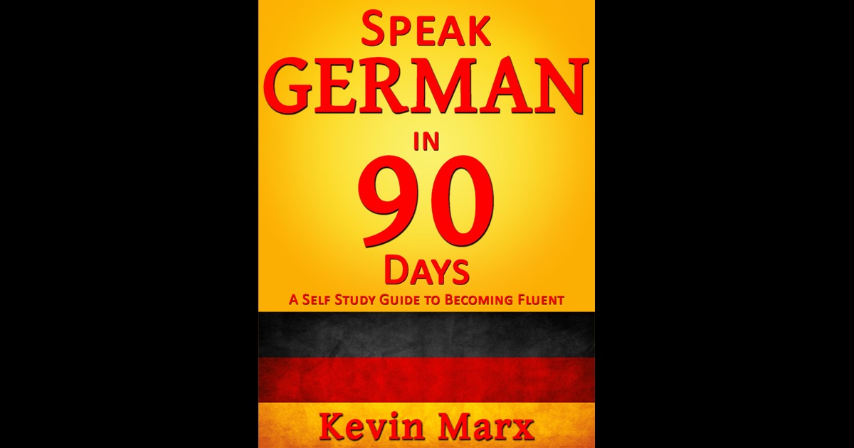 Speak German in 90 Days: A Self Study Guide to Becoming Fluent by ...