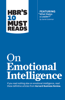 HBR's 10 Must Reads on Emotional Intelligence (with featured article "What Makes a Leader?" by Daniel Goleman)(HBR's 10 Must Reads) - Harvard Business Review, Daniel Goleman, Richard E. Boyatzis, Annie McKee & Sydney Finkelstein