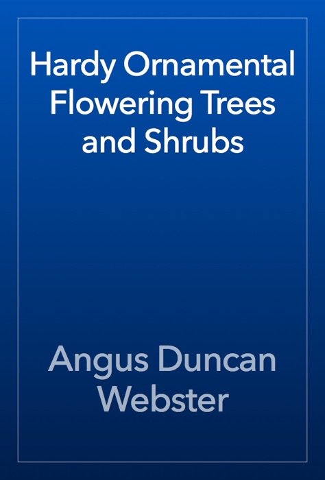 Hardy Ornamental Flowering Trees and Shrubs