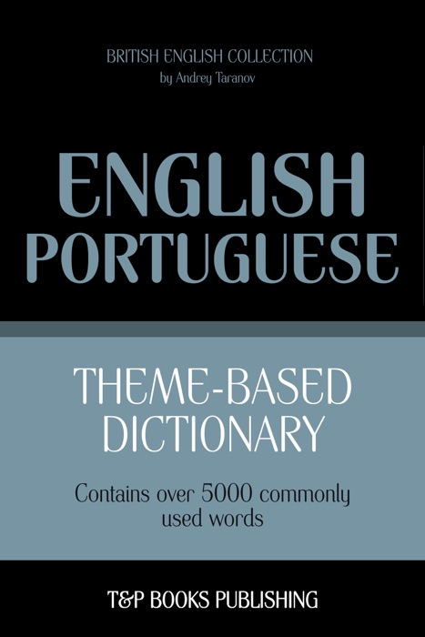 Theme-Based Dictionary: British English-Portuguese - 5000 words