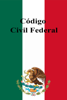 Código Civil Federal - Estados Unidos Mexicanos