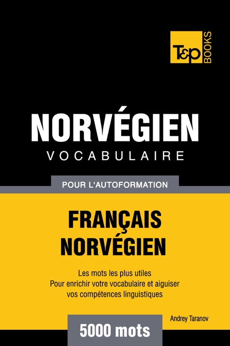 Vocabulaire Français-Norvégien pour l'autoformation. 5000 mots