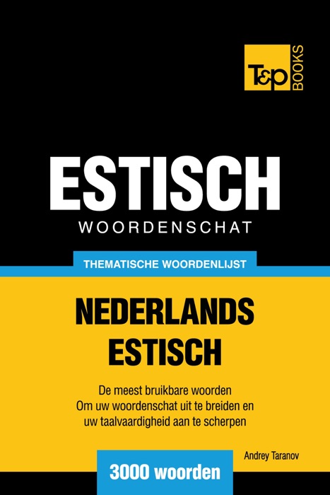 Thematische woordenschat Nederlands-Estisch: 3000 woorden