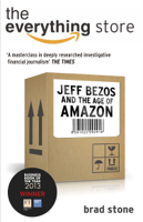 Brad Stone - The Everything Store: Jeff Bezos and the Age of Amazon artwork