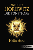 Die fünf Tore (Band 4) - Höllenpforte - Anthony Horowitz & Loewe Jugendbücher