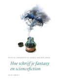 Hoe schrijf je fantasy en sciencefiction? - Martijn Lindeboom & Debbie van der Zande