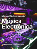 Manual Subversivo de Música Electrónica - Arturo Mejía