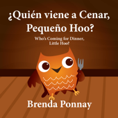 ¿Quién viene a cenar, Pequeño Hoo? / Who's Coming for Dinner, Little Hoo? - Brenda Ponnay
