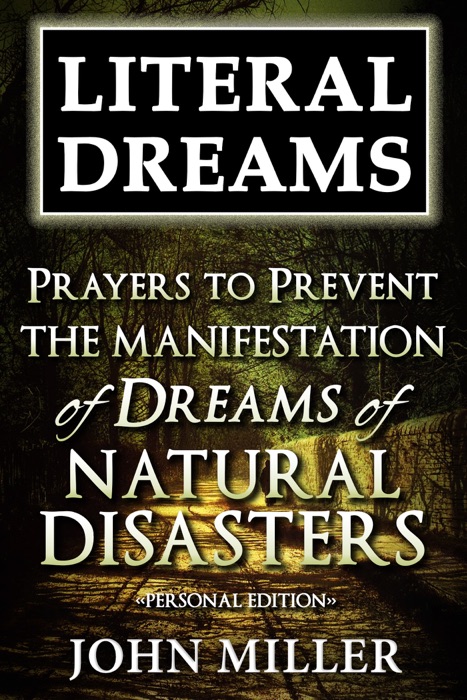 Literal Dreams: Prayers To Prevent The Manifestation Of Dreams Of Natural Disasters - Personal Edition