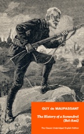 THE HISTORY OF A SCOUNDREL (BEL-AMI) - THE CLASSIC UNABRIDGED ENGLISH EDITION
