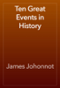 Ten Great Events in History - James Johonnot