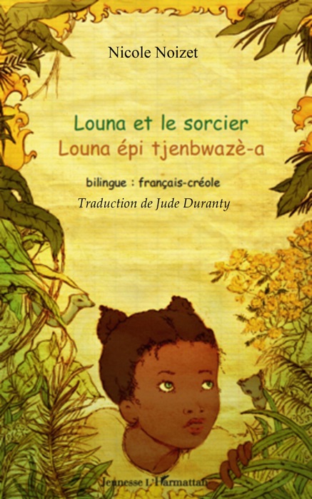 Louna et le sorcier Louna épi tjenbwazé-a: bilingue: français-créole