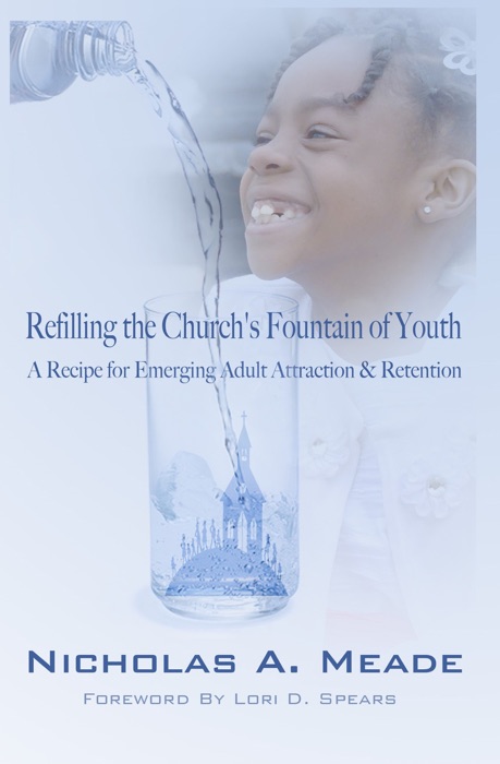 Refilling the Church's Fountain of Youth: A Recipe for Emerging Adult Attraction & Retention